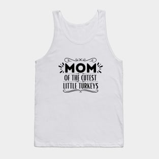 Humorous Thanksgiving Mom of Little Turkeys Saying Gift Idea for Family Love - Mom of The Cutest Little Turkeys Tank Top